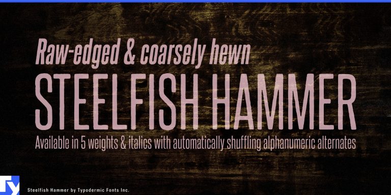 Immerse yourself in the rustic charm of Steelfish Hammer typeface.